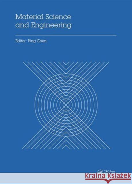 Material Science and Engineering: Proceedings of the 3rd Annual 2015 International Conference on Material Science and Engineering (Icmse2015, Guangzho Ping Chen 9781138029361 CRC Press - książka