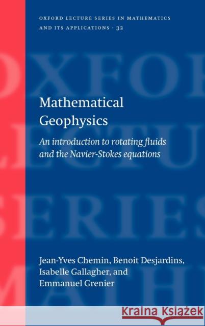 Mathematical Geophysics: An Introduction to Rotating Fluids and the Navier-Stokes Equations Chemin, Jean-Yves 9780198571339 Oxford University Press - książka