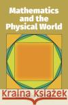 Mathematics and the Physical World Morris Kline Kline 9780486241043 Dover Publications