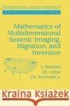 Mathematics of Multidimensional Seismic Imaging, Migration, and Inversion Norman Bleistein Jack K. Cohen John W., Jr. Stockwell 9780387950617 Springer