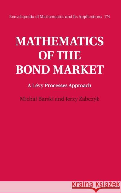 Mathematics of the Bond Market: A Lévy Processes Approach Barski, Michal 9781107101296 Cambridge University Press - książka