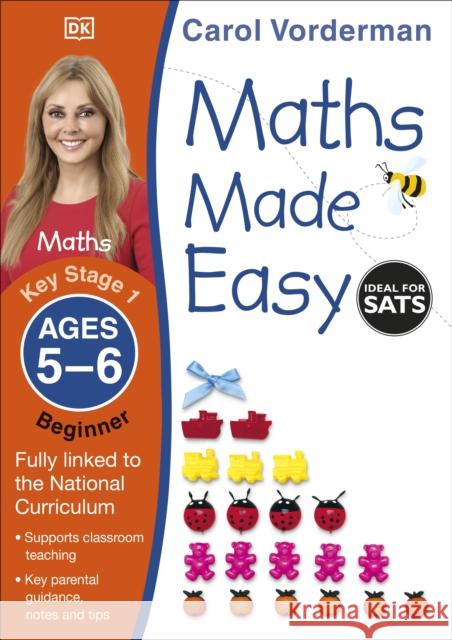 Maths Made Easy: Beginner, Ages 5-6 (Key Stage 1): Supports the National Curriculum, Maths Exercise Book Carol Vorderman 9781409344766 Dorling Kindersley Ltd - książka