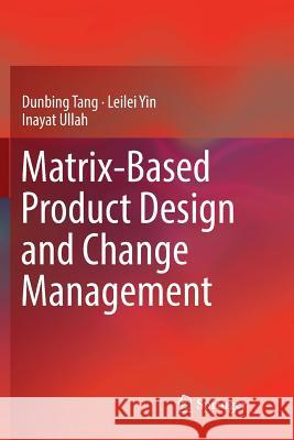 Matrix-Based Product Design and Change Management Tang, Dunbing 9789811353130 Springer - książka