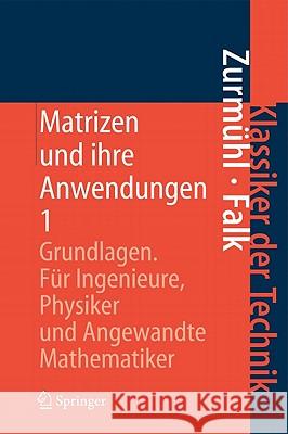Matrizen Und Ihre Anwendungen 1: Grundlagen Für Ingenieure, Physiker Und Angewandte Mathematiker Zurmühl, Rudolf 9783642175428 Not Avail - książka