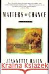 Matters of Chance Jeannette Haien Jeantte Haien 9780060929527 Harper Perennial