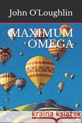 Maximum Omega John O'Loughlin John J. O'Loughlin John J. O'Loughlin 9781500997342 Createspace - książka