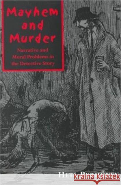 Mayhem and Murder: Narative and Moral Issues in the Detective Story Pyrhönen, Heta 9780802082671 University of Toronto Press - książka