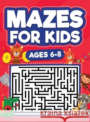Mazes For Kids Ages 6-8: Maze Activity Book 6, 7, 8 year olds Children Maze Activity Workbook (Games, Puzzles, and Problem-Solving Mazes Activi Evans, Scarlett 9781954392144 Infinite Kids Press - książka