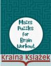 Mazes Puzzles for Brain Workout: Maze puzzle book for seniors Memory games for grown ups Mathias Zanna 9786069622285 Gopublish
