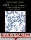 McB: Car T Cells: Development, Characterization and Applications: Volume 167 Galluzzi, Lorenzo 9780323855013 Elsevier Science & Technology