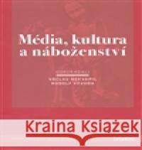 Média, kultura a náboženství kol. 9788090375727 Vyšší odborná škola publicistiky - książka