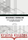 Measurable Journalism: Digital Platforms, News Metrics and the Quantified Audience Matt Carlson 9781032090009 Routledge