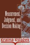 Measurement, Judgment, and Decision Making Michael H. Birnbaum 9780120999750 Academic Press