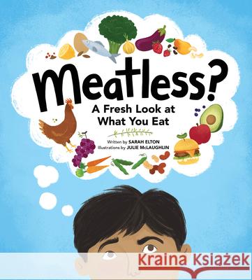 Meatless?: A Fresh Look at What You Eat Sarah Elton Julie McLaughlin 9781926818436 Owlkids - książka