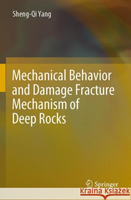 Mechanical Behavior and Damage Fracture Mechanism of Deep Rocks Sheng-Qi Yang 9789811677410 Springer - książka