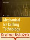 Mechanical Ice Drilling Technology Pavel G. Talalay 9789811091933 Springer