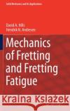 Mechanics of Fretting and Fretting Fatigue David a. Hills Hendrik N. Andresen 9783030707453 Springer