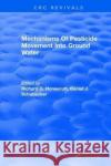 Mechanisms of Pesticide Movement Into Ground Water R. Honeycutt 9781315895246 Taylor and Francis
