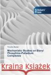Mechanistic Studies on Biaryl Phosphine-Palladium Complexes Barder, Timothy 9783639513011 Scholar's Press