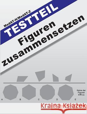 MedAT-H/MedAT-Z: Testteil Figuren zusammensetzen Matthias Schmidt 9783735761118 Books on Demand - książka