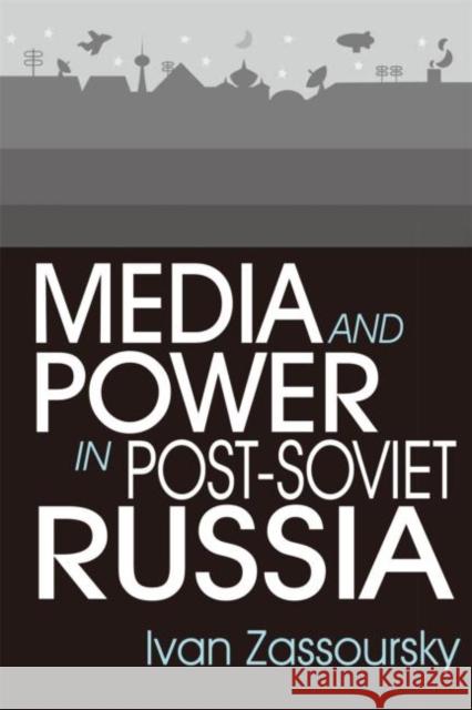 Media and Power in Post-Soviet Russia Ivan Zasoursky 9780765608642 M.E. Sharpe - książka