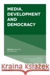 Media, Development and Democracy Heloisa Pait Juliana Laet 9781800434936 Emerald Publishing Limited