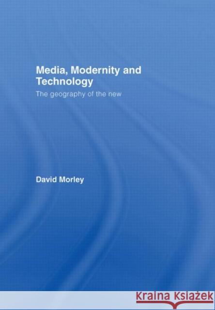 Media, Modernity and Technology : The Geography of the New David Morley 9780415333412 Routledge - książka