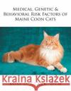 Medical, Genetic & Behavioral Risk Factors of Maine Coon Cats DVM Ross D. Clark 9781503560543 Xlibris