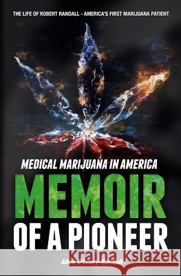 Medical Marijuana in America: Memoir of a Pioneer Alice O'Leary-Randall 9781496170606 Createspace - książka