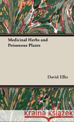 Medicinal Herbs and Poisonous Plants David Ellis 9781528771917 Davidson Press - książka