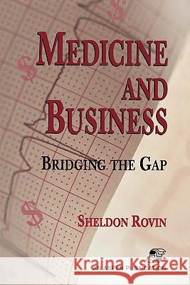 Medicine and Business: Bridging the Gap Rovin, Sheldon 9780834216129 Jones & Bartlett Publishers - książka