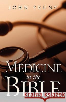 Medicine In The Bible Wing King Yeung 9781591606352 Xulon Press - książka