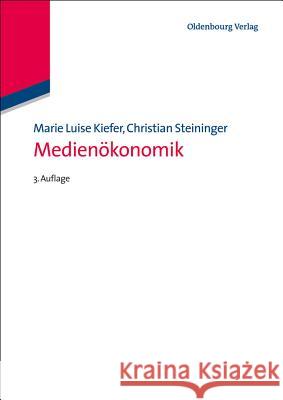 Medienökonomik Kiefer, Marie L.; Steininger, Christian 9783486779110 Oldenbourg - książka