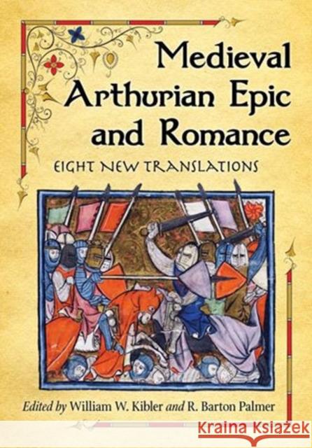 Medieval Arthurian Epic and Romance: Eight New Translations William W. Kibler R. Barton, Prof. Palmer 9780786447794 McFarland & Company - książka