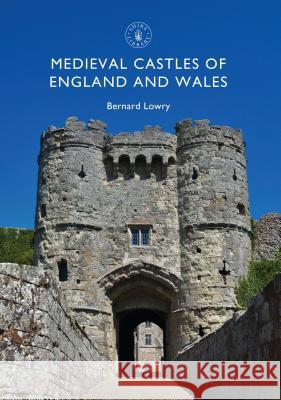 Medieval Castles of England and Wales Bernard Lowry 9781784422141 Bloomsbury Publishing PLC - książka
