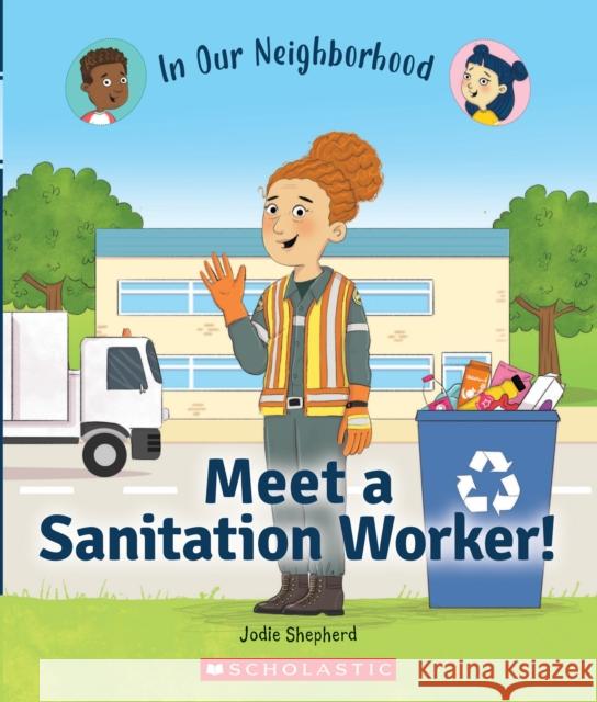 Meet a Sanitation Worker! (in Our Neighborhood) Shepherd, Jodie 9781338768855 C. Press/F. Watts Trade - książka