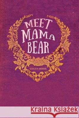 Meet Mama Bear Morris 9781537395807 Createspace Independent Publishing Platform - książka
