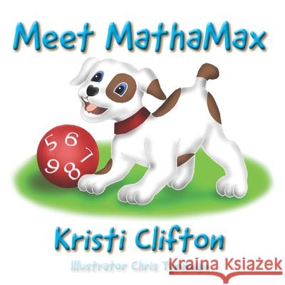 Meet MathaMax: A counting adventure Kristi Clifton, Chris Tyreman 9781777730116 Seven Spots Publishing - książka