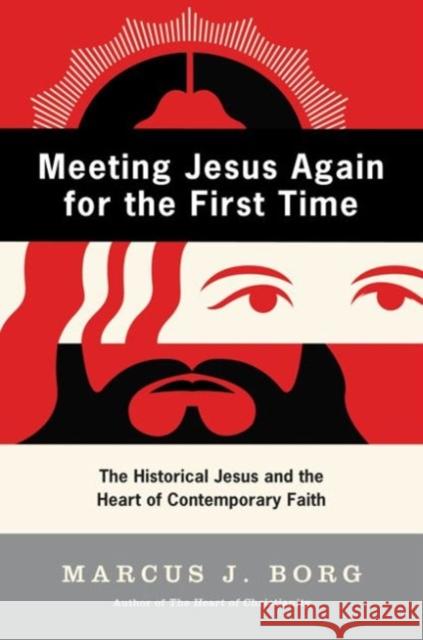 Meeting Jesus Again for the First Time: The Historical Jesus and the Heart of Contemporary Faith Borg, Marcus J. 9780060609177 HarperOne - książka