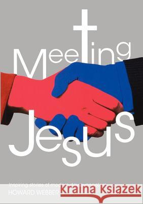 Meeting Jesus: Inspiring Stories of Modern-Day Evangelism Howard Webber 9780854128235 Salvation Army - książka
