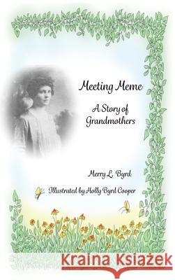Meeting Meme: A Story of Grandmothers Merry Byrd Holly Byrd Cooper 9780990638902 Puffleg Press, LLC - książka