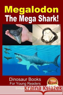 Megalodon - The Mega Shark! Enrique Fiesta John Davidson Mendon Cottage Books 9781507686140 Createspace - książka
