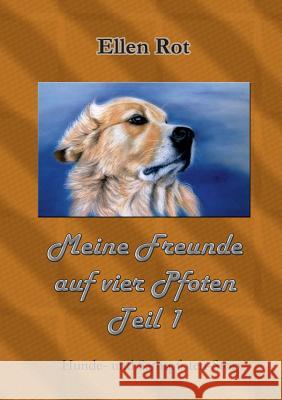 Meine Freunde auf vier Pfoten: Hunde- und Samtpfoten- Story Rot, Ellen 9783842336575 Books on Demand - książka