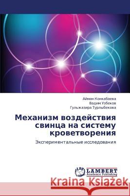 Mekhanizm vozdeystviya svintsa na sistemu krovetvoreniya Konkabaeva Ayman 9783659160820 LAP Lambert Academic Publishing - książka