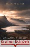 Melancholic Joy: On Life Worth Living Brian Treanor 9781350177734 Bloomsbury Academic