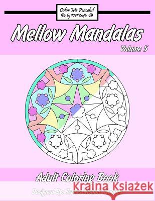 Mellow Mandalas Adult Coloring Book: Volume 5 Teresa Nichole Thomas 9781540768179 Createspace Independent Publishing Platform - książka