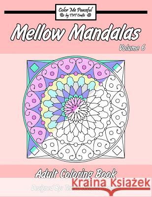 Mellow Mandalas Adult Coloring Book: Volume 6 Teresa Nichole Thomas 9781541329430 Createspace Independent Publishing Platform - książka