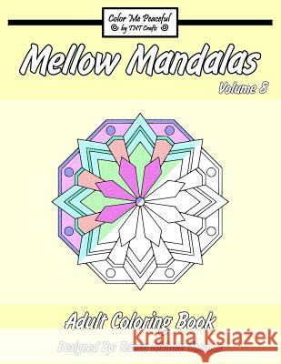 Mellow Mandalas Adult Coloring Book: Volume 8 Teresa Nichole Thomas 9781542509299 Createspace Independent Publishing Platform - książka