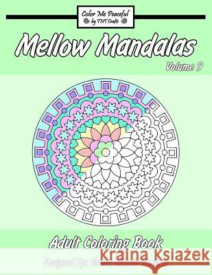 Mellow Mandalas Adult Coloring Book: Volume 9 Teresa Nichole Thomas 9781542509473 Createspace Independent Publishing Platform - książka
