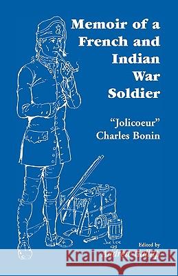 Memoir of a French and Indian War Soldier [By] Jolicoeur Charles Bonin J -C                                     Andrew Gallup 9781556138720 Heritage Books - książka